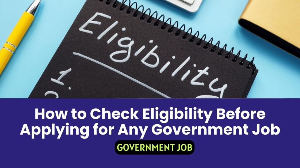 How to Check Eligibility Before Applying for Any Government Job
