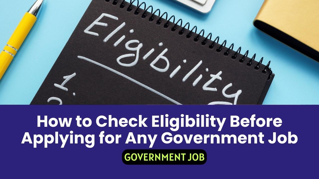 How to Check Eligibility Before Applying for Any Government Job